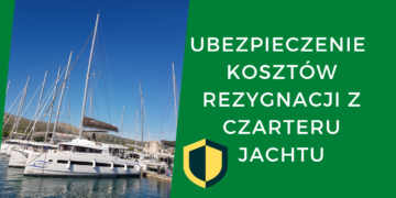 ubezpieczenie kosztów rezygnacji z czarteru jachtu