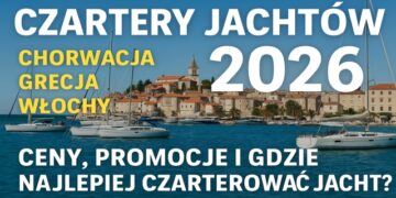 Czartery jachtów 2026 – gdzie i za ile czarterować