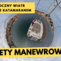 Manewrowanie katamaranem przy silnym bocznym wietrze